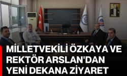 Milletvekili Özkaya ve Rektör Arslan'dan yeni dekana ziyaret