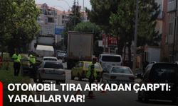 Otomobil tıra arkadan çarptı: Yaralılar var!