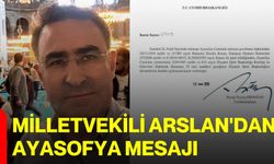 Milletvekili Arslan'dan Ayasofya mesajı