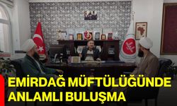 Emirdağ Müftülüğünde anlamlı buluşma