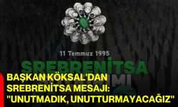 Başkan Köksal'dan Srebrenitsa mesajı: "Unutmadık, unutturmayacağız"