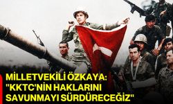 Milletvekili Özkaya: "KKTC'nin haklarını savunmayı sürdüreceğiz"