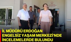 İl Müdürü Erdoğan, Engelsiz Yaşam Merkezi'nde incelemelerde bulundu