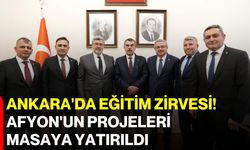 Ankara'da eğitim zirvesi! Afyon'un projeleri masaya yatırıldı