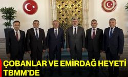 Çobanlar ve Emirdağ Heyeti TBMM’de