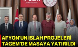 Afyon'un Islah Projeleri TAGEM'de masaya yatırıldı