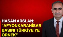 Hasan Arslan: "Afyonkarahisar basını Türkiye'ye örnek"