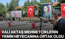 Vali Aktaş Mehmetçiklerin yemin heyecanına ortak oldu