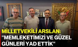 Milletvekili Arslan: "Memleketimizi ve güzel günleri yad ettik"