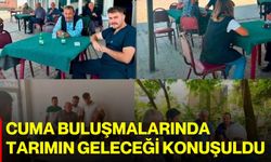 Cuma buluşmalarında tarımın geleceği konuşuldu