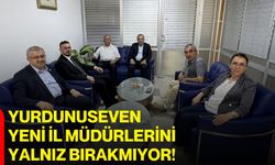 Yurdunuseven yeni il müdürlerini yalnız bırakmıyor!