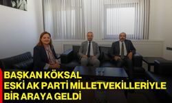 Başkan Köksal, Eski AK Parti Milletvekilleriyle bir araya geldi
