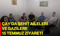 Çay'da Şehit Aileleri ve Gazilere 15 Temmuz ziyareti