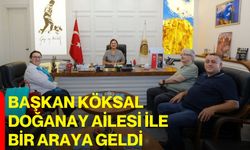 Başkan Köksal Doğanay Ailesi ile bir araya geldi