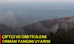 Çiftçi ve üreticilere orman yangını uyarısı