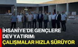 İhsaniye'de gençlere dev yatırım: Çalışmalar hızla sürüyor