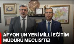 Afyon'un yeni Milli Eğitim Müdürü Meclis'te!