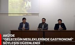 AKÜ’de “Geleceğin Mesleklerinde Gastronomi” Söyleşisi düzenlendi