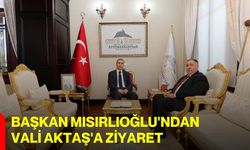 Başkan Mısırlıoğlu'ndan Vali Aktaş'a ziyaret