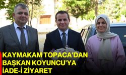 Kaymakam Topaca'dan Başkan Koyuncu'ya iade-i ziyaret