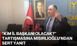"Kim il başkanı olacak?" tartışmasına Mısırlıoğlu'ndan sert yanıt