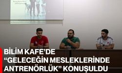 Bilim Kafe’de “Geleceğin Mesleklerinde Antrenörlük” konuşuldu