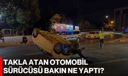 Takla atan otomobil sürücüsü bakın ne yaptı?