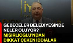Gebeceler Belediyesinde neler oluyor? Mısırlıoğlu'ndan dikkat çeken iddialar