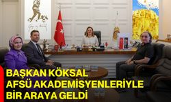 Başkan Köksal, AFSÜ akademisyenleriyle bir araya geldi