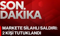 Markete silahlı saldırı: 2 kişi tutuklandı