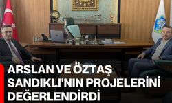 Arslan ve Öztaş, Sandıklı'nın projelerini değerlendirdi