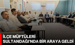 İlçe Müftüleri Sultandağı'nda bir araya geldi