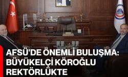 AFSÜ'de önemli buluşma: Büyükelçi Köroğlu Rektörlükte