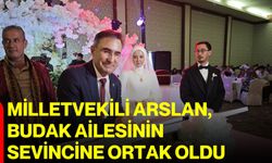 Milletvekili Arslan, Budak ailesinin sevincine ortak oldu