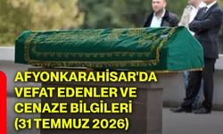 Afyonkarahisar'da vefat edenler ve cenaze bilgileri (31 Temmuz 2026)