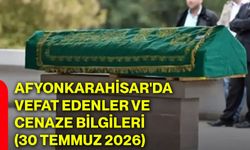 Afyonkarahisar'da vefat edenler ve cenaze bilgileri (30 Temmuz 2026)