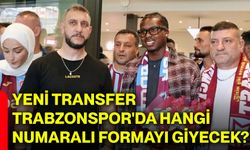 Yeni transfer Trabzonspor'da hangi numaralı formayı giyecek?