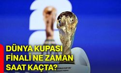Dünya kupası finali ne zaman, saat kaçta?