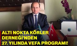 Altı Nokta Körler Derneği'nden 27. yılında vefa programı!
