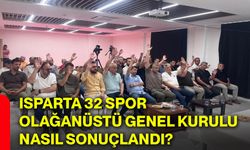 Isparta 32 Spor Olağanüstü Genel Kurulu nasıl sonuçlandı?