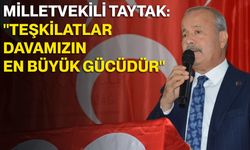 Milletvekili Taytak: "Teşkilatlar davamızın en büyük gücüdür"