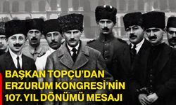 Başkan Veysel Topçu’dan Erzurum Kongresi’nin 107. Yıl Dönümü Mesajı