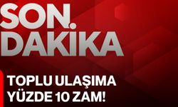 Toplu Ulaşıma Yüzde 10 Zam!
