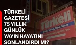 Türkeli Gazetesi 75 yıllık günlük yayın hayatını sonlandırdı mı?