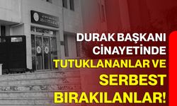 Durak başkanı cinayetinde tutuklananlar ve serbest bırakılanlar!