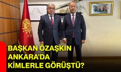 Başkan Özaşkın Ankara'da kimlerle görüştü?