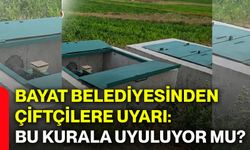 Bayat Belediyesinden çiftçilere uyarı: Bu kurala uyuluyor mu?