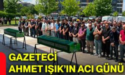 Gazeteci Ahmet Işık’ın acı günü