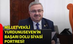 Milletvekili İbrahim Yurdunuseven’in başarı dolu siyasi portresi!