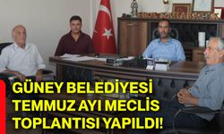 Güney Belediyesi temmuz ayı meclis toplantısı yapıldı!